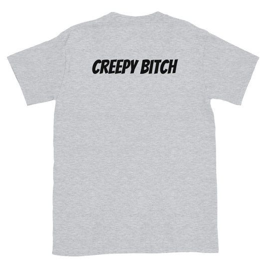 Creepy Bitch Tee