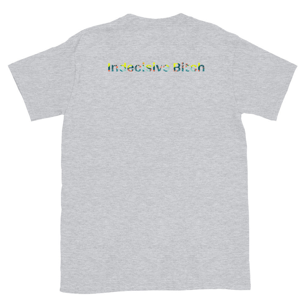 Indecisive Bitch Tee