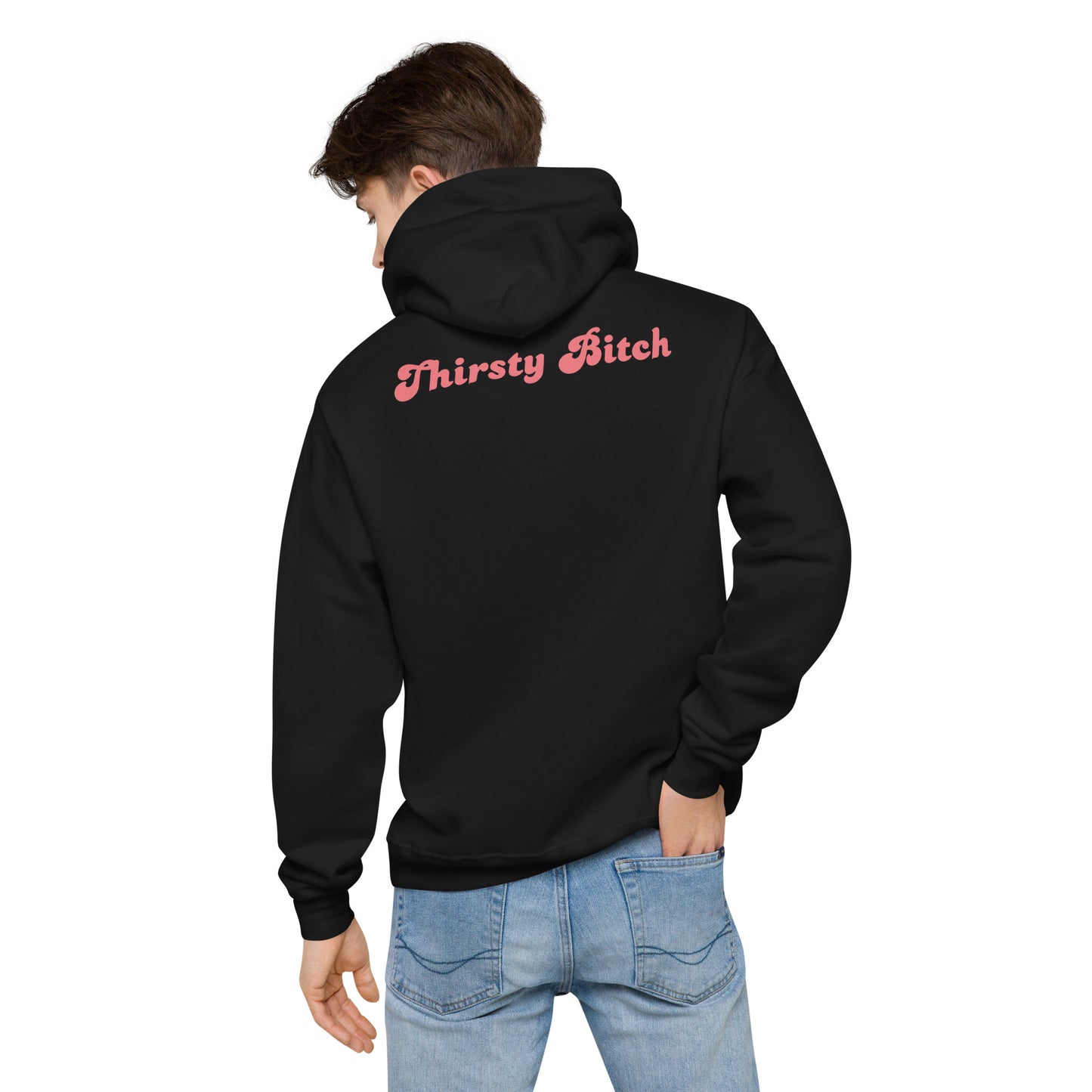 Thirsty Bitch Hoodie