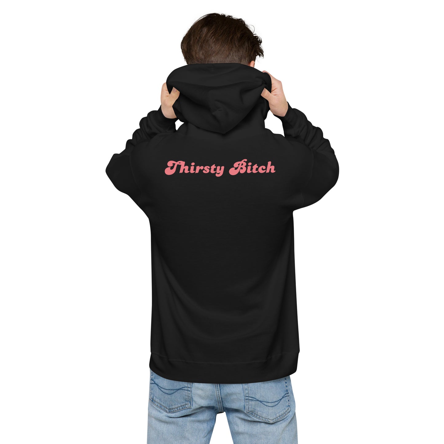Thirsty Bitch Hoodie