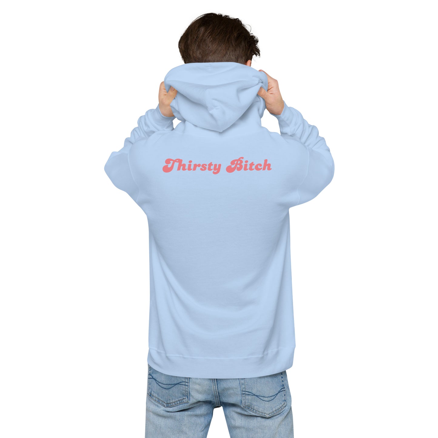 Thirsty Bitch Hoodie