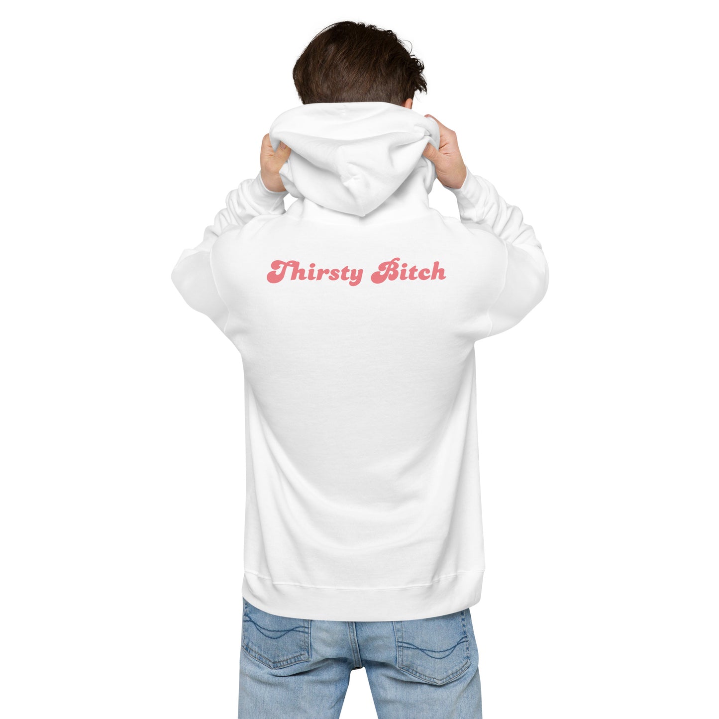 Thirsty Bitch Hoodie