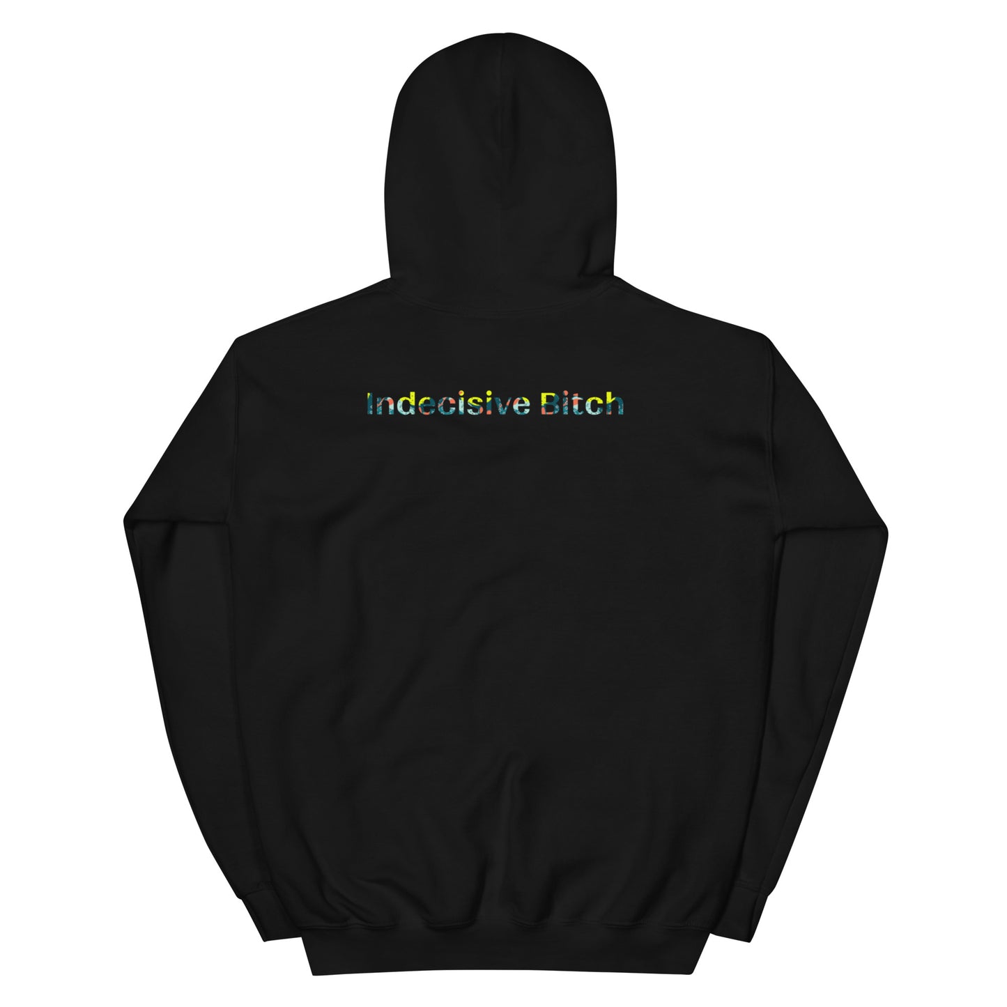 Indecisive Bitch Hoodie