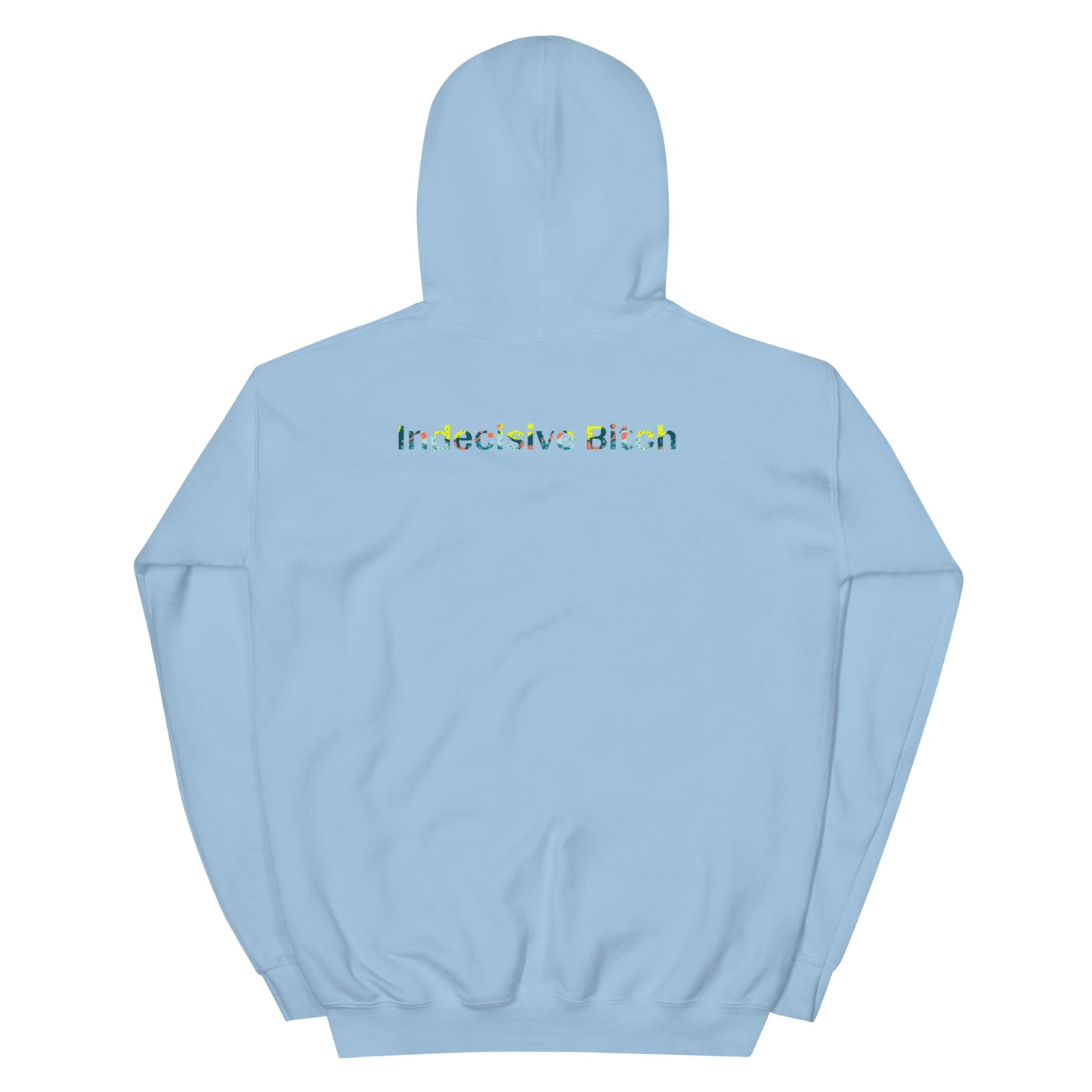 Indecisive Bitch Hoodie