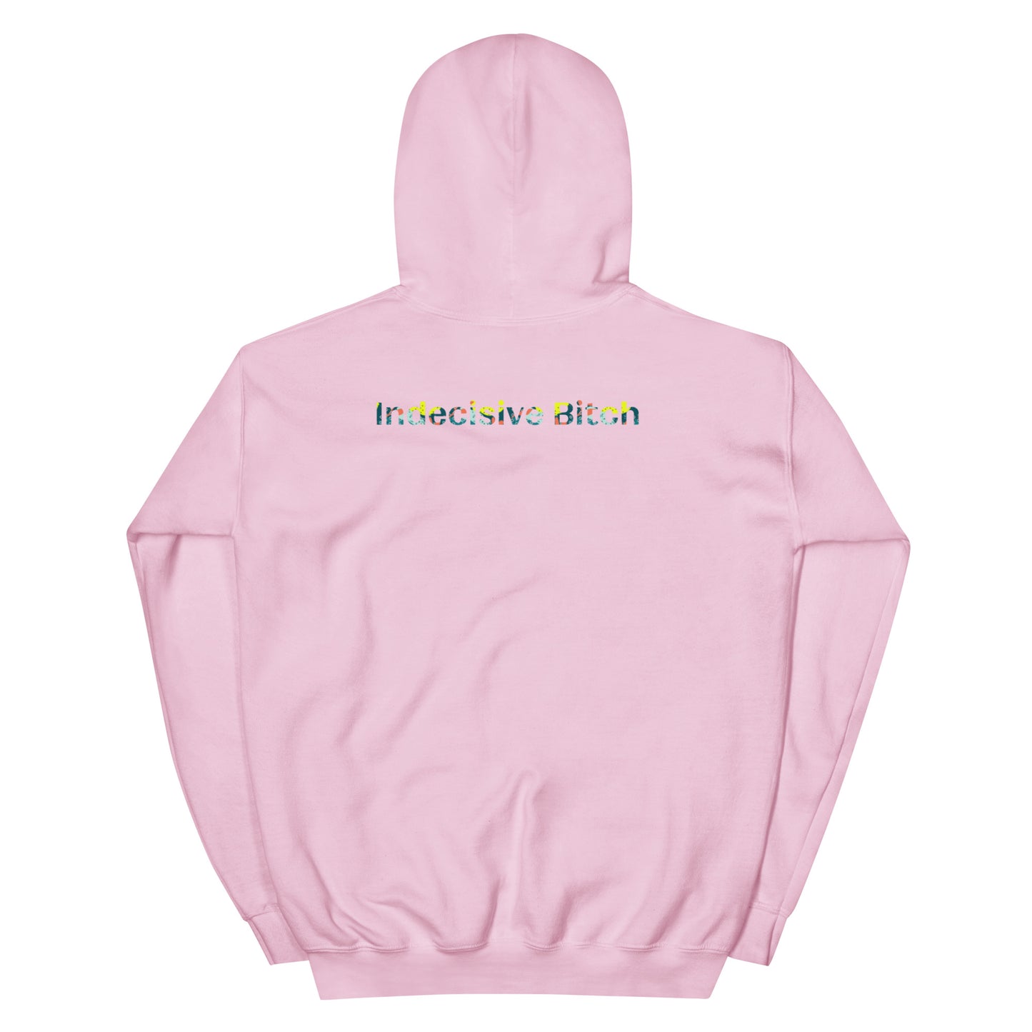 Indecisive Bitch Hoodie