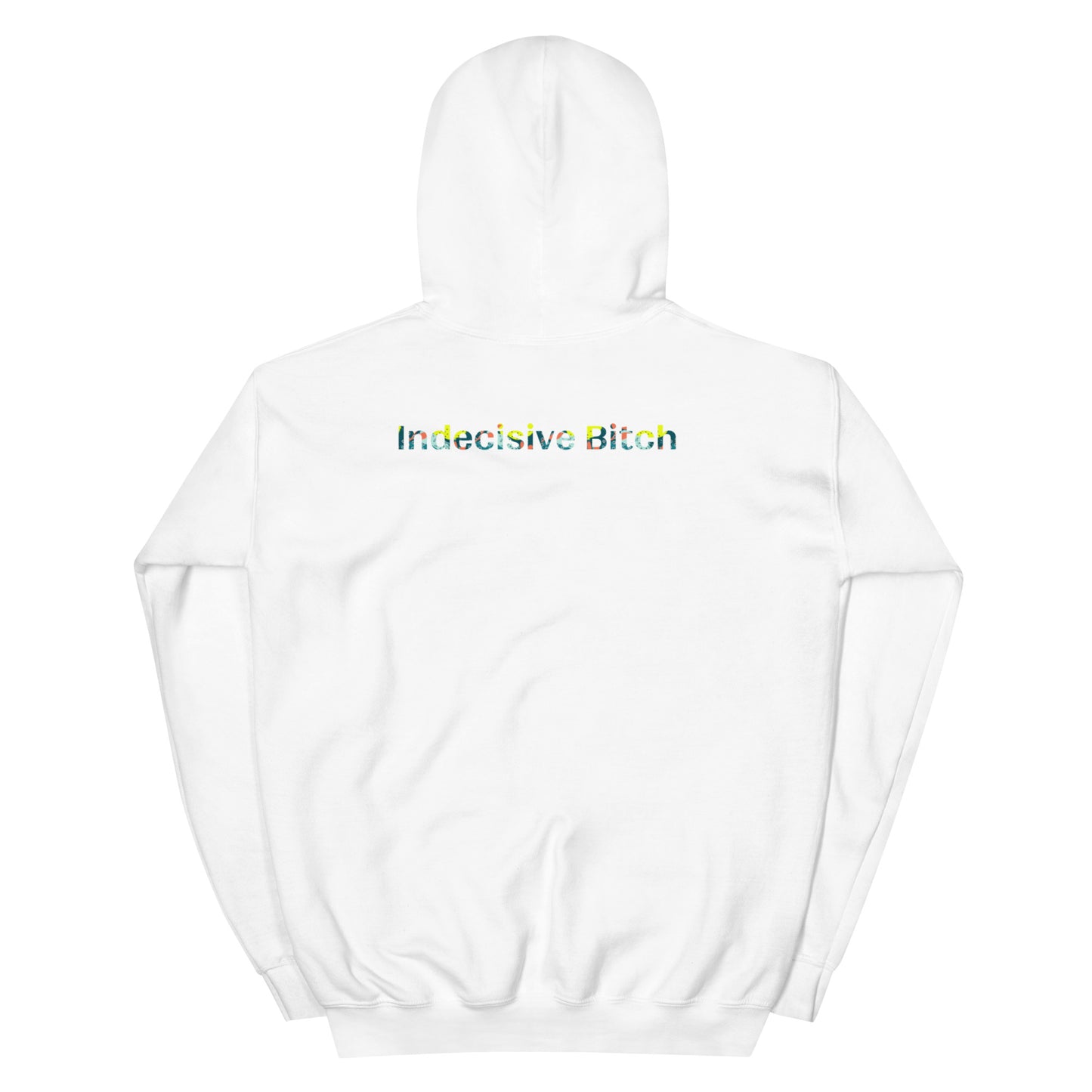 Indecisive Bitch Hoodie
